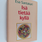 Esa Santakari : Isä tietää kyllä : kolmannen vuosikerran ... - pikkukuva 1