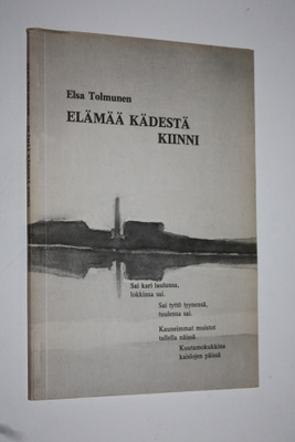 Elsa Tolmunen : Elämää kädestä kiinni (signeerattu)