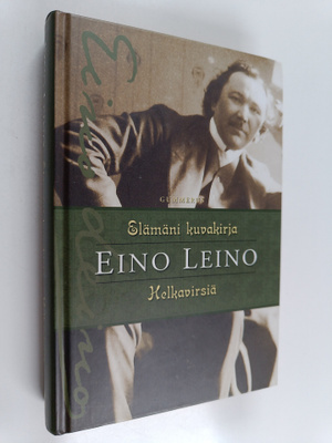 Eino Leino : Elämäni kuvakirja ; Helkavirsiä