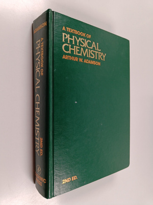 Arthur W. Adamson : A Textbook of Physical Chemistry