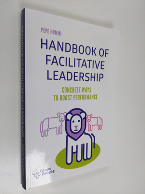 Pepe Nummi : The handbook of facilitative leadership : co...