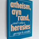 George H. Smith : Atheism, Ayn Rand, and Other Heresies - pikkukuva 1