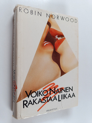 Robin Norwood : Voiko nainen rakastaa liikaa