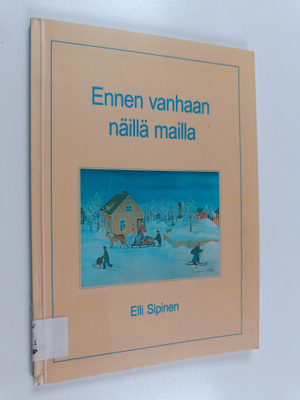 Elli Sipinen : Ennen vanhaan näillä mailla