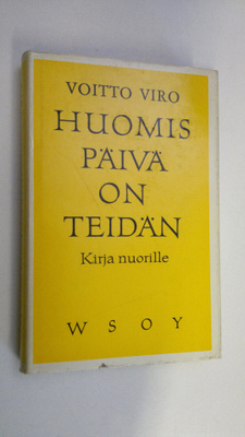 Voitto Viro : Huomispäivä on teidän : sinulle, joka olet ...