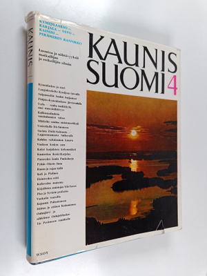 Kaunis Suomi 4 : Kymeenlaakso-Karjala-Savo-Kainuu-Perämer...
