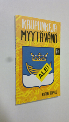 Kaarin Taipale : Kaupunkeja myytävänä : yksityistämistemp...