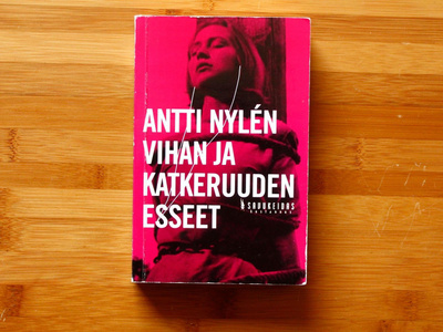 Antti Nylen Vihan ja katkeruuden esseet (proosaa)