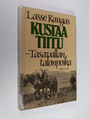 Lasse Kangas : Kustaa Tiitu - tasavallan talonpoika