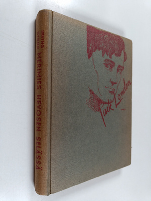 Irving Stone : Merimies hevosen selässä : Jack Londonin e...