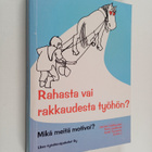 Rahasta vai rakkaudesta työhön : mikä meitä motivoi? - pikkukuva 1