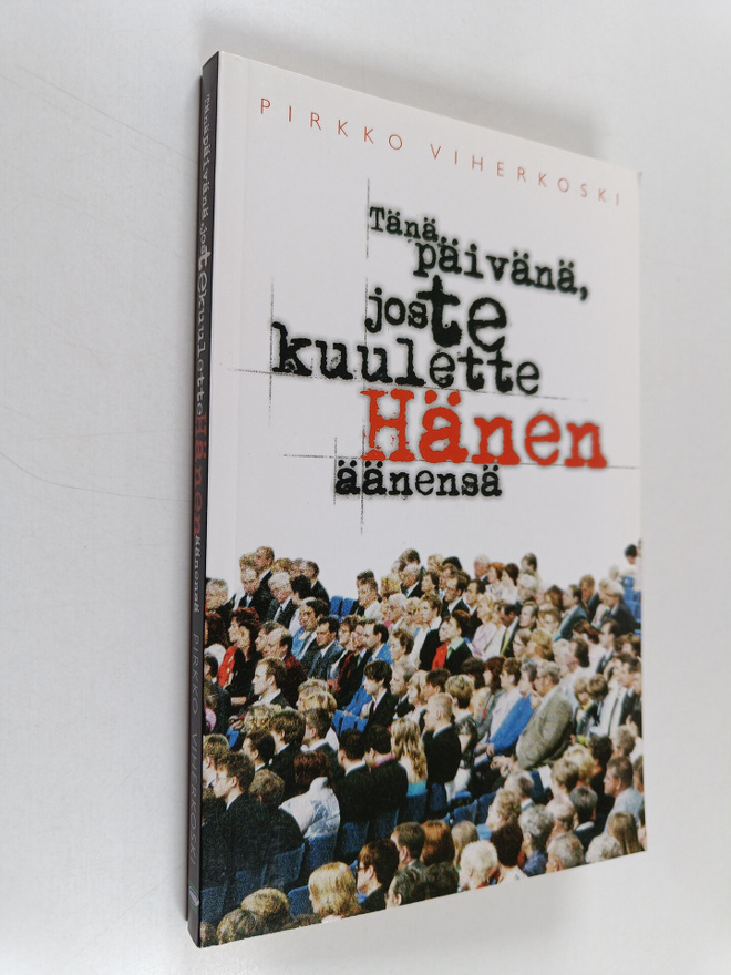 Pirkko Viherkoski : Tänä päivänä, jos te kuulette Hänen ä...