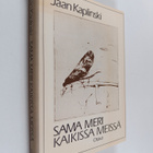 Jaan Kaplinski : Sama meri kaikissa meissä - pikkukuva 1