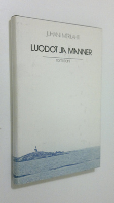 Juhani Merilahti : Luodot ja manner (signeerattu)