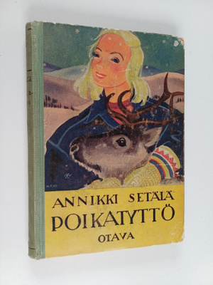 Annikki Setälä : Poikatyttö : kertomus Perä-Pohjolasta