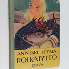 Annikki Setälä : Poikatyttö : kertomus Perä-Pohjolasta - pikkukuva 1