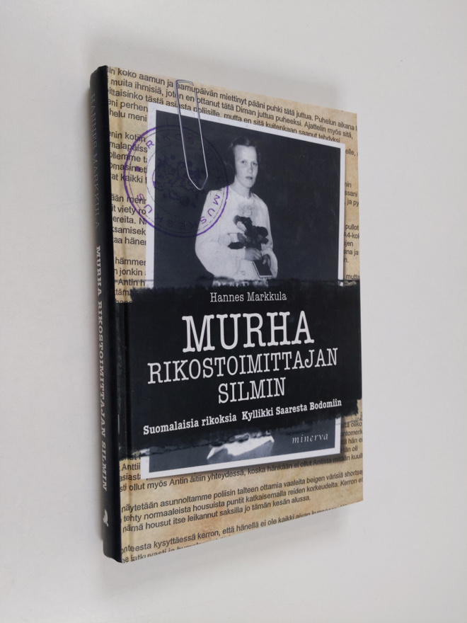 Hannes Markkula : Murha rikostoimittajan silmin : suomala...