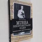 Hannes Markkula : Murha rikostoimittajan silmin : suomala... - pikkukuva 1