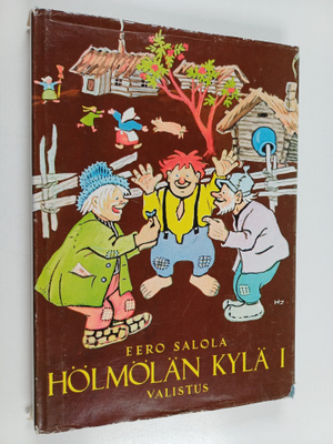 Eero Salola : Hölmölän kylä 1 : kertomus hölmöläisten mer...