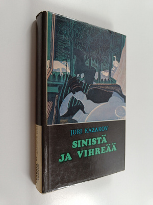 Juri Kazakov : Sinistä ja vihreää : valittuja kertomuksia...