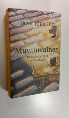 Jaak Jöeruut : Muuttuvainen : elämäntaitoja etsimässä