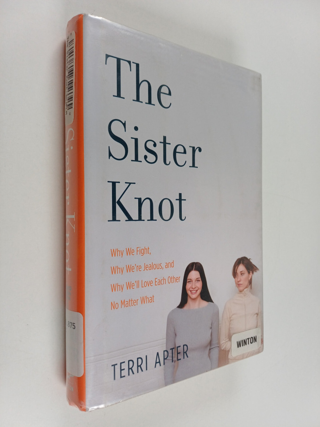 Terri Apter : Sister Knot : Why We're Jealous, why We Fig...
