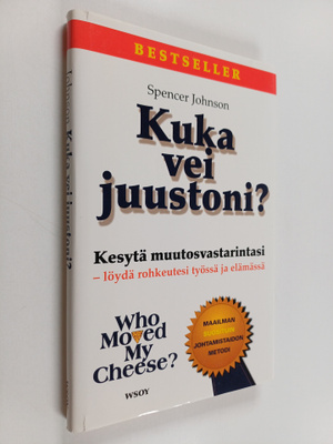 Spencer Johnson : Kuka vei juustoni? : Kesytä muutosvasta...