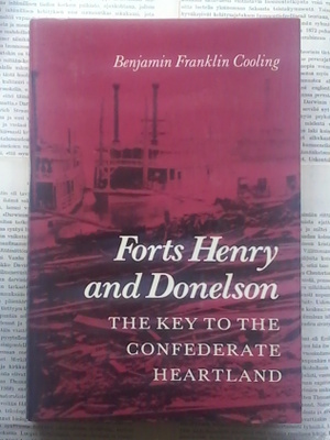 Forts Henry and Donelson: The Key to the Confederate...