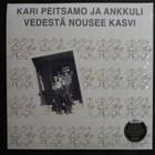 KARI PEITSAMO JA ANKKULI LP Vedestä Nousee Kasvi.2019. S/S. - pikkukuva 1