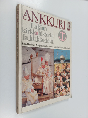 Simo Heininen : Ankkuri 3, Lukion kirkkohistoria ja kirkk...