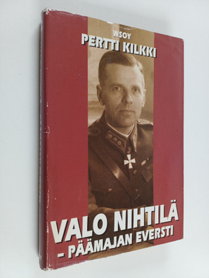 Pertti Kilkki : Valo Nihtilä : päämajan eversti