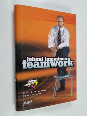 Juhani Tamminen : Teamwork : meillä on unelma - Sport lii...