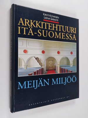 Kirsti Kovanen : Arkkitehtuuri Itä-Suomessa : meijän miljöö