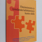 Yhteistoiminta ja työelämän kehittäminen kunta-alalla : y... - pikkukuva 1