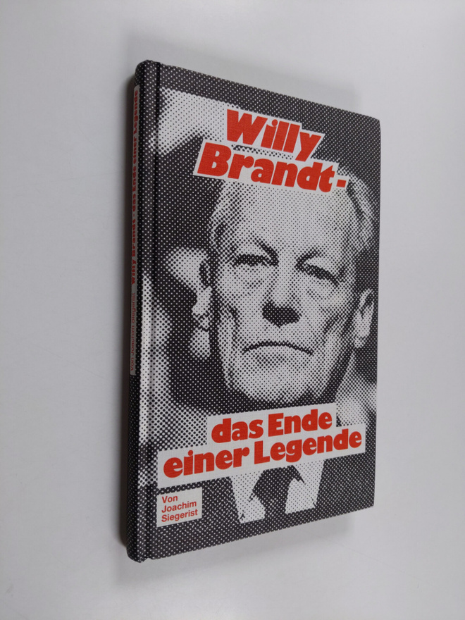 Joachim Siegerist : Willy Brandt : das Ende einer Legende