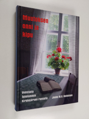 Jouko M. V. Heikkinen : Muutoksen onni ja kipu - vuosisat...
