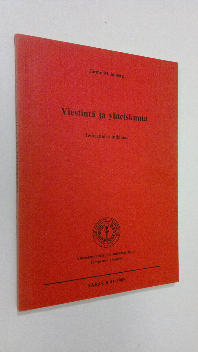 Tarmo Malmberg : Viestintä ja yhteiskunta : teoreettinen ...