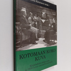 Kotomaan koko kuva : kirjoituksia elokuvasta ja 1930-luvu... - pikkukuva 1