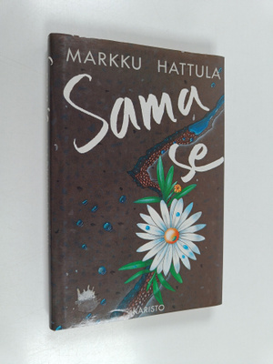 Markku Hattula : Sama se : novelleja (signeerattu, tekijä...