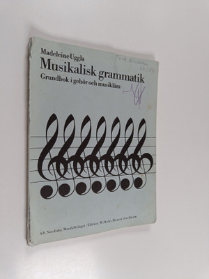 Madeleine Uggla : Musikalisk Grammatik : Grundbok i gehör...