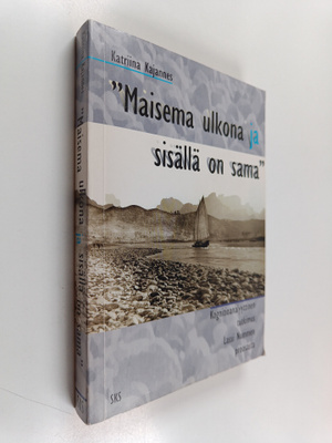Katriina Kajannes : "Maisema ulkona ja sisällä on sama" :...