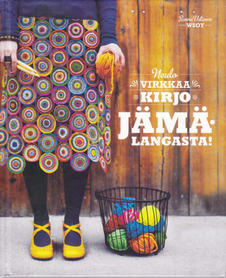 Sanna Vatanen: Neulo virkkaa kirjo jämälangasta! (Wsoy 2010)