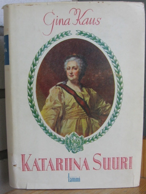 Gina Kaus: Katariina Suuri, Tammi 1944. 1p. 426 s.