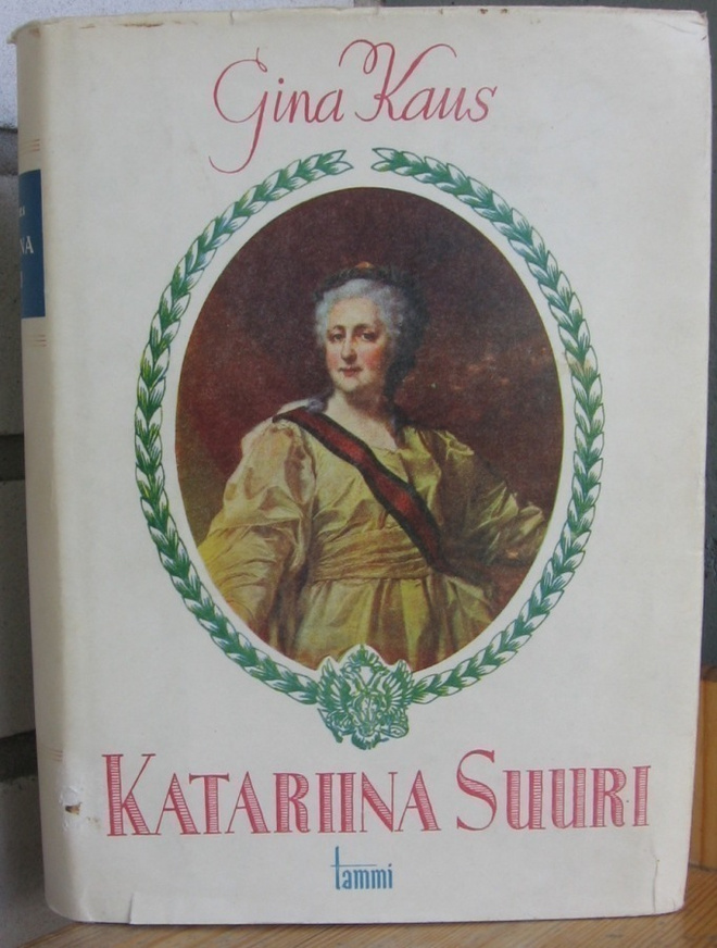 Gina Kaus: Katariina Suuri, Tammi 1944. 1p. 426 s.