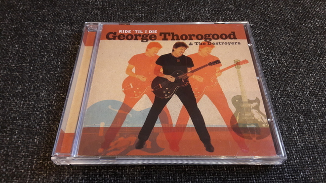George Thorogood & The Destroyers – Ride 'Til I Die (CD)