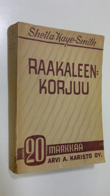 Sheila Kaye-Smith : Raakaleenkorjuu