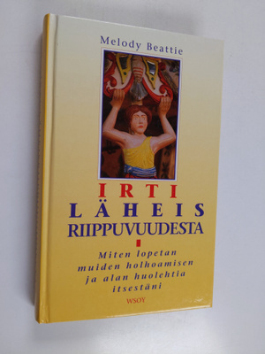 Melody Beattie : Irti läheisriippuvuudesta : miten lopeta...