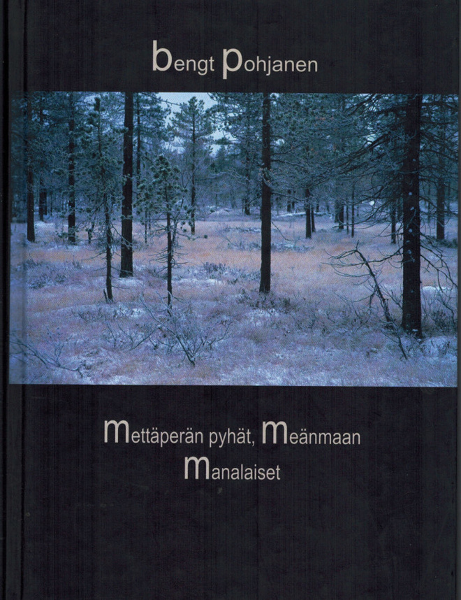 Bengt Pohjanen- Mettäperän pyhät, Meänmaan Manalaiset