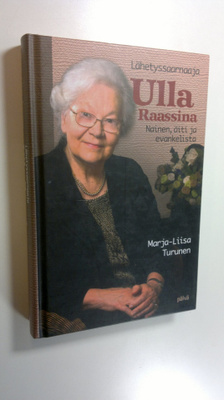 Marja-Liisa Turunen : Lähetyssaarnaaja Ulla Raassina : na...