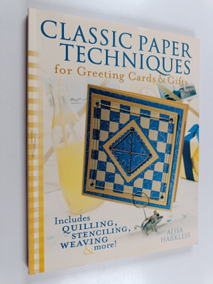 Alisa Harkless : Classic Paper Techniques for Greeting Ca...
